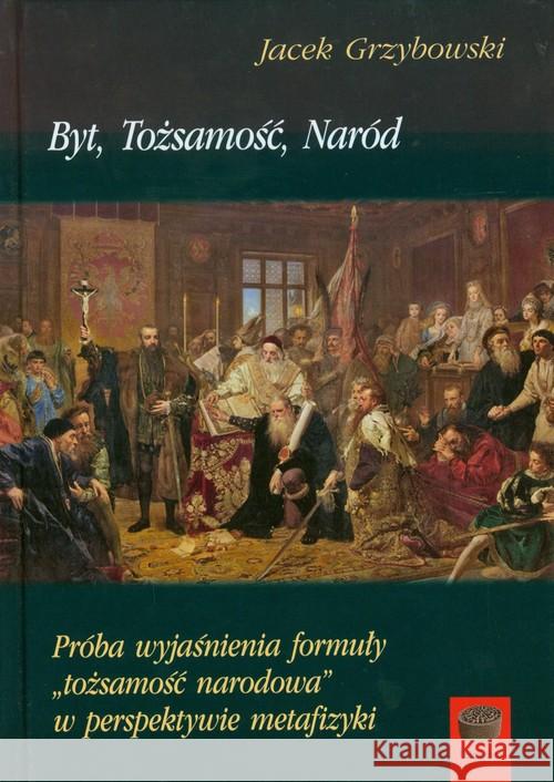 Byt tożsamość naród Grzybowski Jacek 9788361199571 Marek Derewiecki