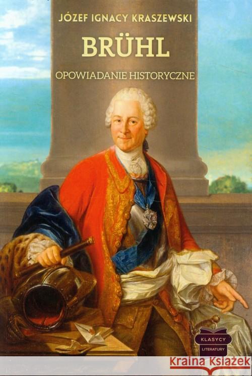 Bruhl. Opowiadanie historyczne Kraszewski Józef Ignacy 9788361199809 Marek Derewiecki