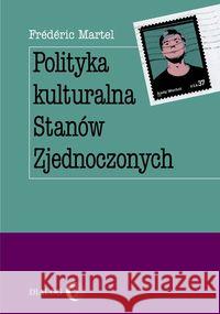 Polityka kulturalna Stanów Zjednoczonych Martel Frederic 9788361203216