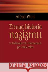 Druga historia nazizmu Wahl Alfred 9788361203247 Dialog