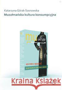 Muzułmańska kultura konsumpcyjna Górak-Sosnowska Katarzyna 9788361203667 Dialog