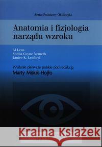 Anatomia i fizjologia narządu wzroku Lens Al Coyne Nemeth Sheila Ledford Janice K. 9788361257172 Górnicki Wydawnictwo Medyczne