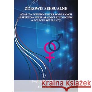 Zdrowie seksualne Flatow Ewelina 9788361304685 Wyższa Szkoła Bezpieczeństwa