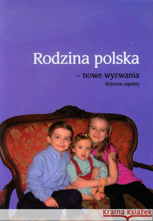 Rodzina polska - nowe wyzwania  9788361307693 Wydział Zamiejscowy Nauk o Społeczeństwie
