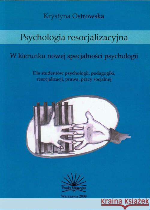 Psychologia resocjalizacyjna Ostrowska Krystyna 9788361309529 Fraszka Edukacyjna