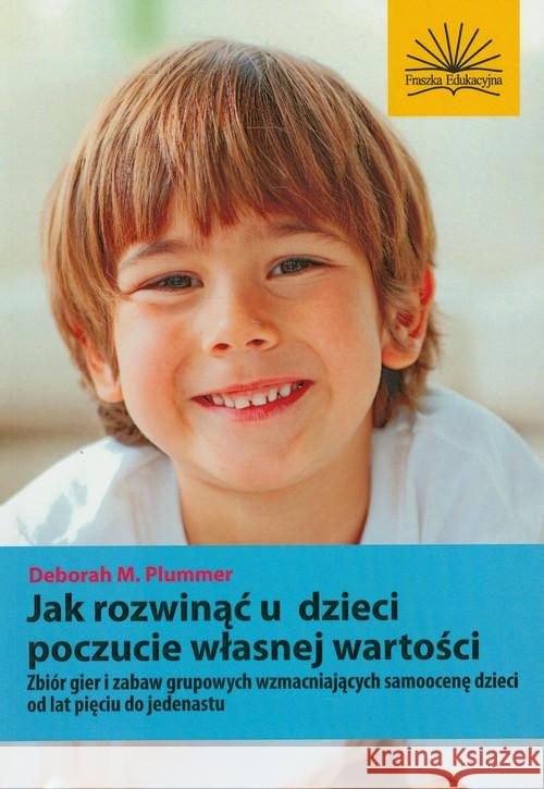 Jak nauczyć dzieci szacunku do samych siebie Plummer Deborah M. 9788361309628