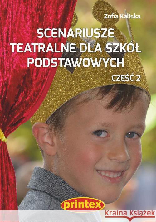 Scenariusze teatralne dla szkół podstawowych cz.2 Kaliska Zofia 9788361372608 Printex