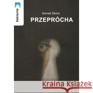 Przeprócha SIKORA KONRAD 9788361381532