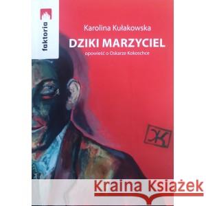 Dziki marzyciel KUŁAKOWSKA KAROLINA 9788361381563