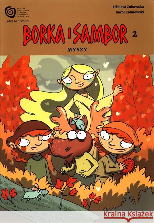 Borka i Sambor T.2 Myszy Żukowska Elżbieta Kalinowski Karol 9788361391173 Muzeum Początków Państwa Polskiego w Gnieźnie