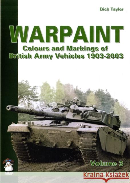 Warpaint, Volume 3: Colours and Markings of British Army Vehicle 1903-2003 Richard Taylor 9788361421238 Mmp