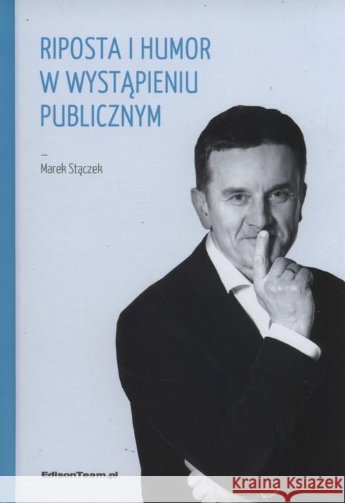 Riposta i humor w wystąpieniu publicznym Stączek Marek 9788361485285 EdisonTeam.pl