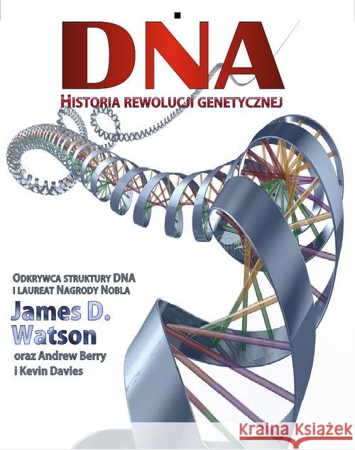 DNA. Historia rewolucji genetycznej Watson James D. Berry Andrew Davies Kevin 9788361710295 CiS