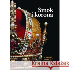 Smok i korona KOZICKI ANDRZEJ 9788361726104