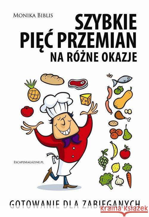 Szybkie pięć przemian na różne okazje Biblis Monika 9788361744719 EscapeMagazine.pl