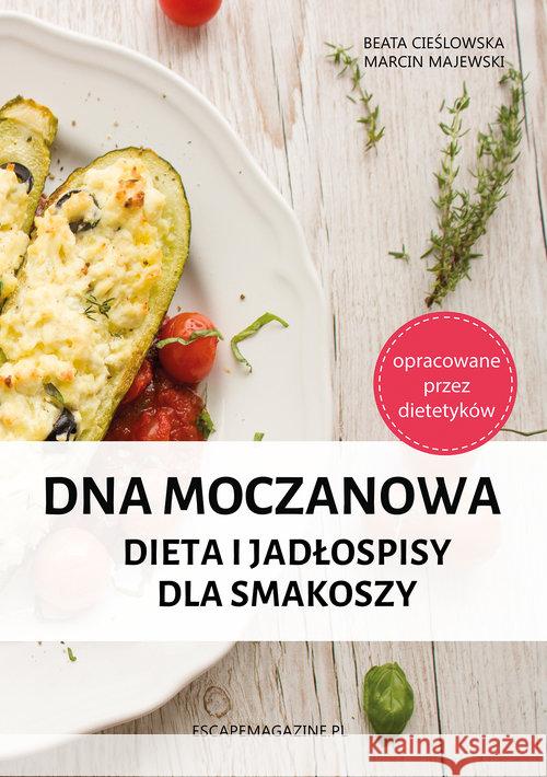 Dna moczanowa Dieta i jadłospisy dla smakoszy Cieślowska Beata Majewski Marcin 9788361744863 EscapeMagazine.pl