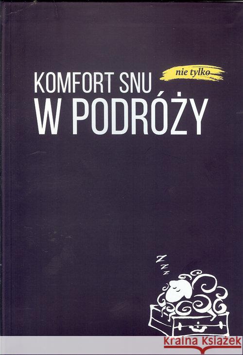 Komfort snu (nie tylko) w podróży Praca Zbiorowa 9788361763017 Polska Akademia Gościnności