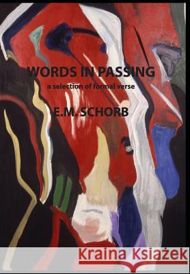 Words in Passing: a selection of formal verse Schorb, E. M. 9788361769996 New Formalist Press