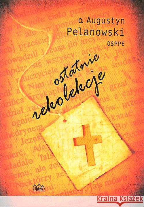 Ostatnie rekolekcje Pelanowski Augustyn 9788361860549 Fides