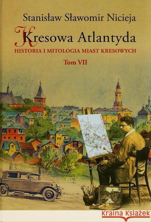 Kresowa Atlantyda T.7 Nicieja Stanisław Sławomir 9788361915546 MS Wydawnictwo