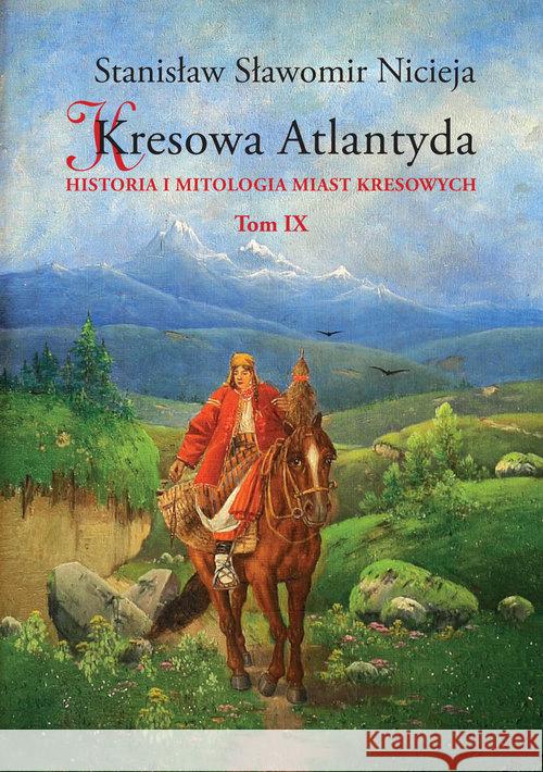 Kresowa Atlantyda T.9 Nicieja Stanisław Sławomir 9788361915591 MS Wydawnictwo