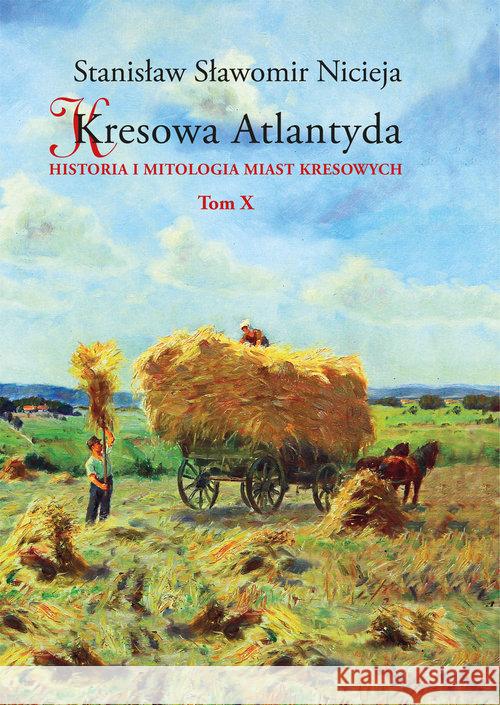 Kresowa Atlantyda T.10 Nicieja Stanisław Sławomir 9788361915638 MS Wydawnictwo