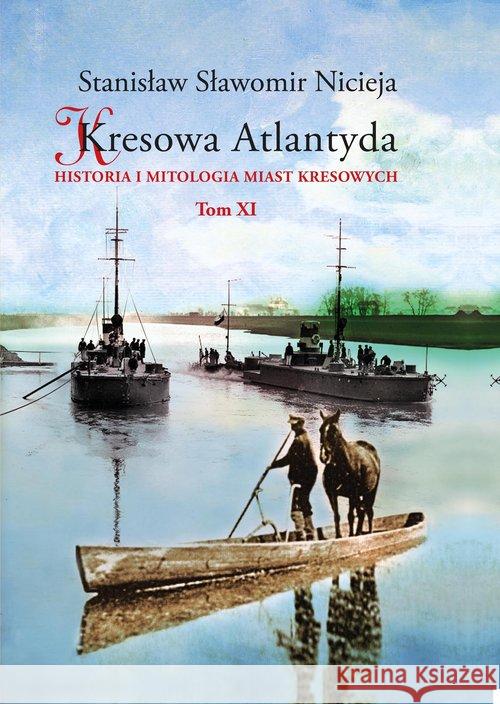 Kresowa Atlantyda T.11 Nicieja Stanisław Sławomir 9788361915669 MS Wydawnictwo