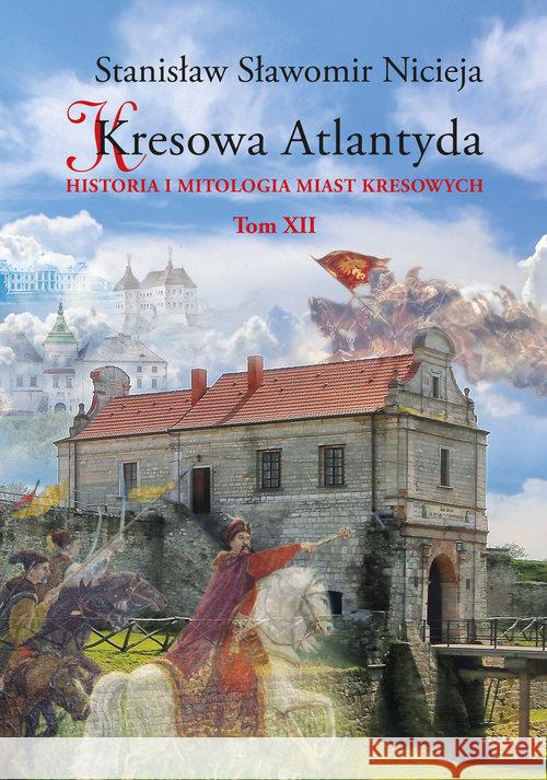 Kresowa Atlantyda T.12 Nicieja Stanisław Sławomir 9788361915706 MS Wydawnictwo