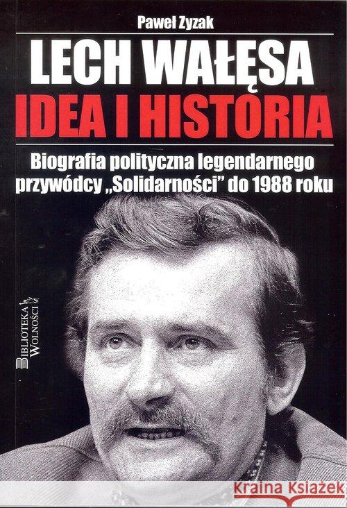Lech Wałęsa. Idea i historia Zyzak Paweł 9788361935551 3S Media