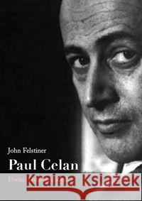 Paul Celan. Poeta, ocalony, Żyd Felstiner John 9788361978688 Austeria