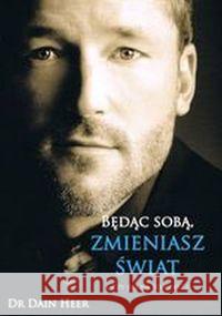 Będąc sobą, zmieniasz świat Heer Dain 9788361987536 Medium