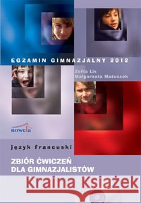 Egzamin gimnazjalny 2012 Język francuski zbiór ćwiczeń dla gimnazjalistów + CD Lis Zofia Matuszek Małgorzata 9788362008155 Nowela