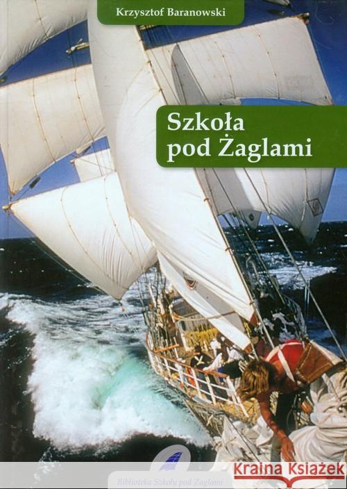 Szkoła pod Żaglami Baranowski Krzysztof 9788362039104