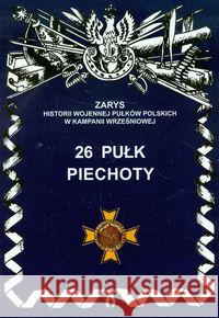 26 Pułk Piechoty Wojciechowski Jerzy S. 9788362046188