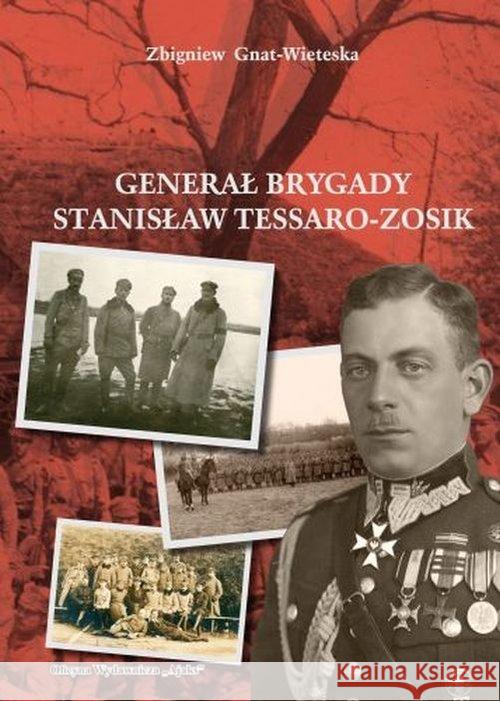 Generał Brygady Stanisław Tessaro-Zosik Gniat-Wieteska Zbigniew 9788362046652 Ajaks