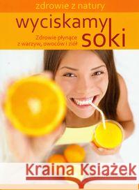 Wyciskamy soki Gursche Siegfried 9788362103133 Źródła Życia