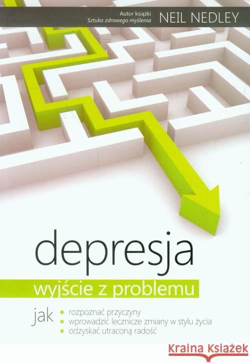 Depresja - wyjście z problemu Nedley Neil 9788362103508 Źródła Życia