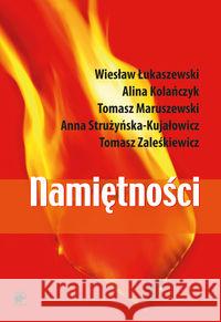 Namiętności. Miłość, władza, ryzyko Łukaszewski Wiesław Kolańczyk Alina Maruszewski Tomasz 9788362122165