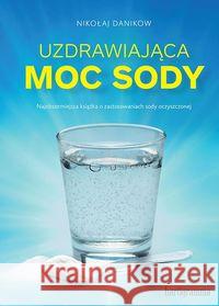 Uzdrawiająca moc sody Danikow Mikolaj 9788362185160 Hartigrama