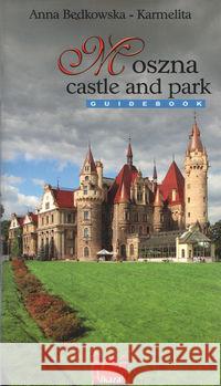 Moszna zamek i park wersja angielska Będkowska-Karmelita Anna 9788362194131 