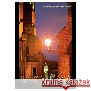 Wrocław po zachodzie słońca wersja POLSKA Będkowska-Karmelita Anna 9788362194209