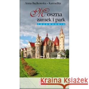 Moszna Zamek i park wersja NIEMIECKA BĘDKOWSKA-KARMELITA ANNA 9788362194315