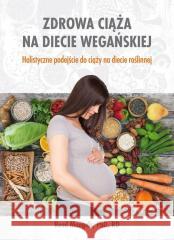 Zdrowa ciąża na diecie wegańskiej Mangels Reed 9788362238514