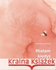 Miałam kiedyś ogród Katarzyna Samosiej 9788362238743