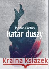 Katar duszy Joanna Bartoń 9788362247998