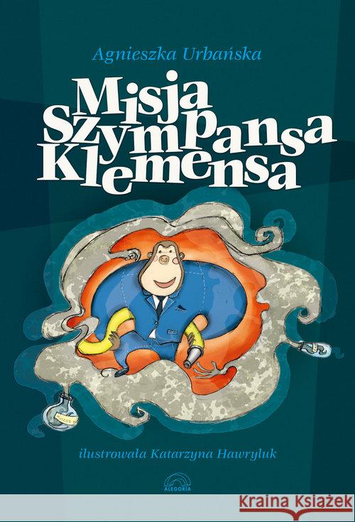 Misja szympansa Klemensa Urbańska Agnieszka 9788362248179 Alegoria