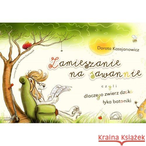 Zamieszanie na sawannie, czyli dlaczego... Kassjanowicz Dorota 9788362248414