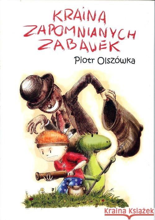 Kraina zapomnianych zabawek Olszówka Piotr 9788362248698