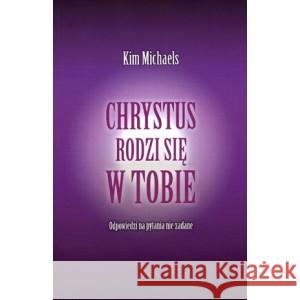 Chrystus rodzi się w Tobie Odpowiedzi na pytania nie zadane Michaels Kim 9788362278893