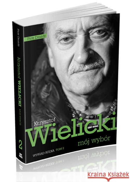 Mój wybór. Krzysztof Wielicki Tom II Dróżdż Piotr 9788362301232